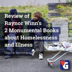 Review of Raynor Winn’s 2 Monumental Books about Homelessness and Illness