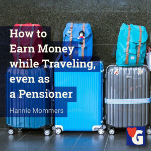 How to Earn Money while Traveling, even as a Pensioner