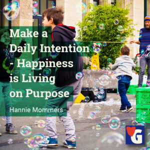 Make a Daily Intention - Happiness is Living on Purpose