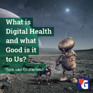 What is Digital Health and what Good is it to Us?