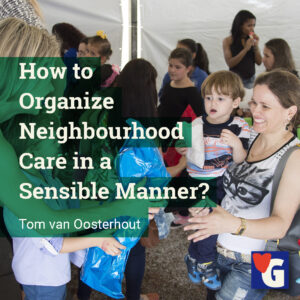 How to Organize Neighbourhood Care in a Sensible Manner?